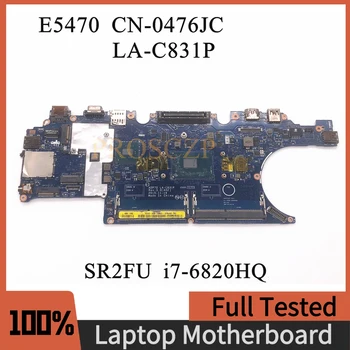 CN-0476 JC 0476 JC 476JC Высококачественная Материнская плата для ноутбука DELL E5470 LA-C831P с процессором SR2FU i7-6820HQ 100% Полностью работает