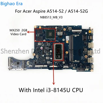 NB8513_MB_V3 Для материнской платы ноутбука Acer Aspire A514-52G (с процессором Intel CoRe i3 i5 i7 4 ГБ оперативной памяти MX250 2 ГБ видеокарты) 100% Протестировано